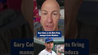 "It's not his fault that this team is 13 games under .500" Gary Cohen on Mets firing Carlos Mendoza