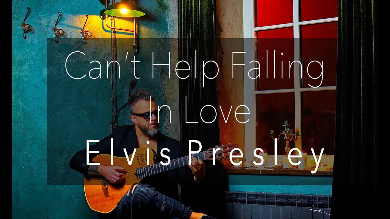 Can't Help Falling In Love - Elvis Presley - Fingerstyle Guitar Cover ...