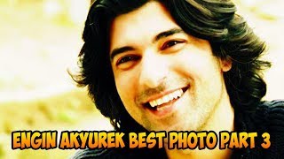 Engin Akyürek BEST PHOTO PART 3