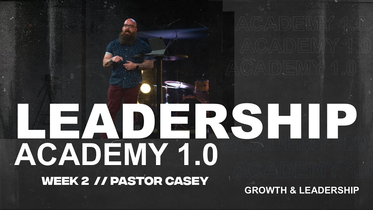 Leadership Academy 1.0  //  Problem Solving  //  Pastor Casey