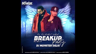 Breakup Party Yo Yo Honey Singh Feat Leo ( Remix ) Dj Monster Delhi