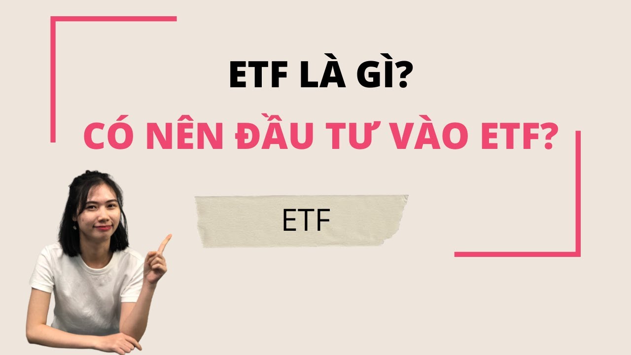 ETF là gì? Có nên đầu tư vào ETF?