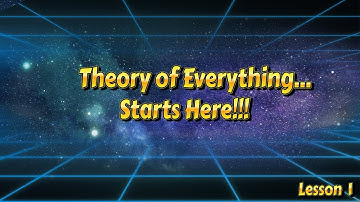 Lesson 1 – Our search for the theory of everything starts with a full understanding of spacetime.