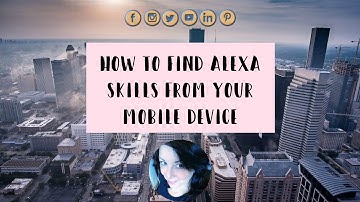 How to Find Alexa Skills from Your Mobile Device (2019)