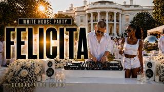 Felicita 🔥 | White House Party Afro Vibes 2026 | Global Afro Sound