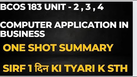 Bcos 183 unit 2 ,3,4 one shot | computer applications and business unit 2,3,4