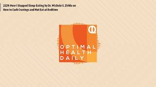 2229: How I Stopped Sleep-Eating by Dr. Michele S. Zirkle on How to Curb Cravings and Not Eat at...