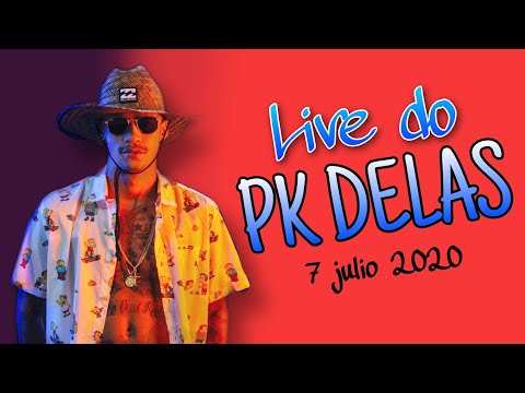 LIVE DO PK DELAS 5/7/2020
