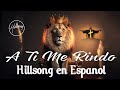A Ti me Rindo (I Surrender – Hillsong Worship)🙏 ❤🙏 Hillsong en Español