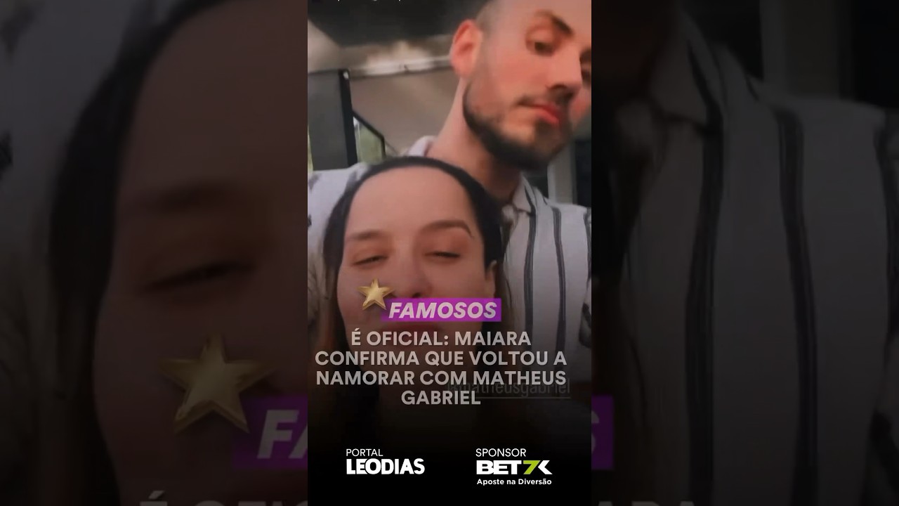 É OFICIAL! MAIARA CONFIRMA QUE VOLTOU A NAMORAR COM MATHEUS GABRIEL