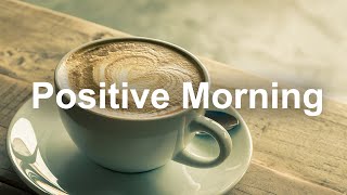 Positive Morning Jazz - Soft Jazz Piano Music and Bossa Nova for Sweet Mood Breakfast