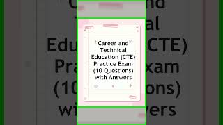 Career and Technical Education CTE Practice Exam 10 Questions with Answers Career and Technical Education CTE Practice Exam 10 Questions with Answers