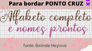 LETRAS em PONTO CRUZ - alfabeto completo para bordar com a fonte Belinda Heylove | Nomes prontos
