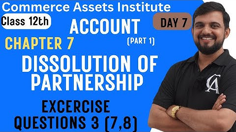 STD 12 | ACCOUNTS | PART- 1 CHAPTER 7 | DISSOLUTION OF PARTNERSHIP FIRM  | DAY 7 | AMITKUMAR TIWARI