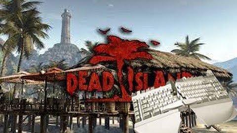 DeadIsland Walkthough Ep1 :Whats Wrong with my keyboard