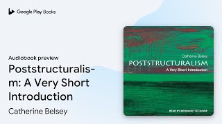 Poststructuralism: A Very Short Introduction by Catherine Belsey · Audiobook preview