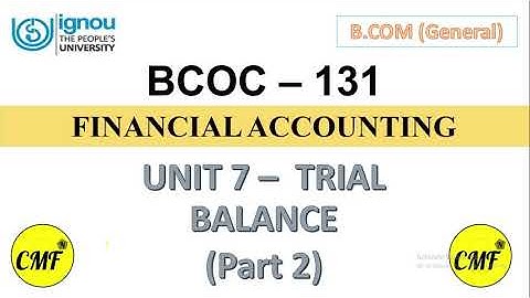 Trial Balance (Part 2), IGNOU, BCOC131, Financial accounting, BCOM General, BCOMG, Commercification