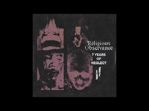 RELIGIOUS OBSERVANCE - 7 Years Of Neglect [FULL ALBUM] 2024