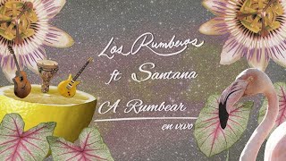 Los Rumberos - A Rumbear Feat. Carlos Santana (En Vivo)