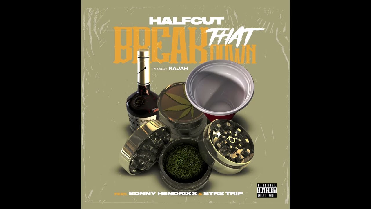 Halfcut - Break That Down feat. Sonny Hendrixx & Str8 Trip (Prod. Rajah)