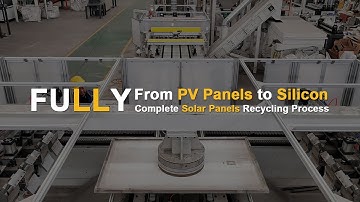 From PV Panels to Silicon: Fully Complete Solar Panels Recycling Process