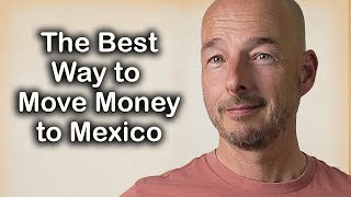 The Best Way to Move Money to Mexico