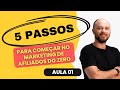 05 Passos importantes para iniciar no Marketing de Afiliados do ZERO