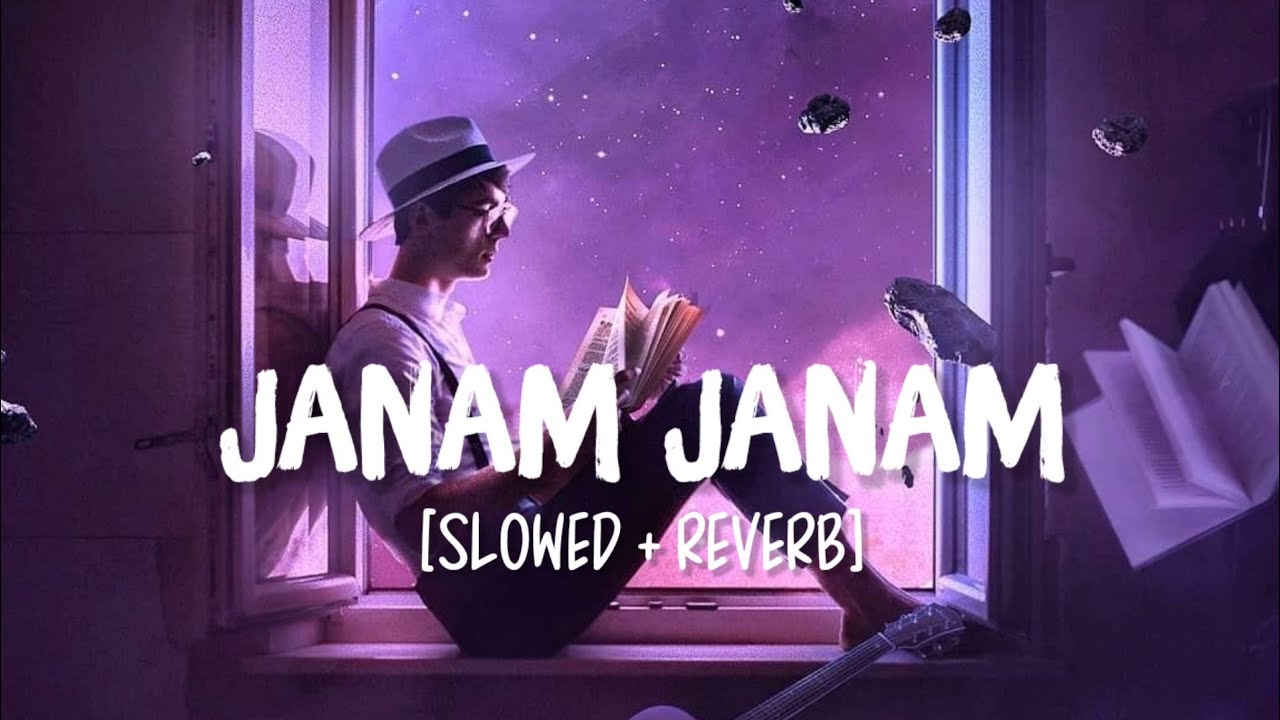 Janam Janam SlowedReverb Song Lyrics  Arijit Singh Antara Mitra