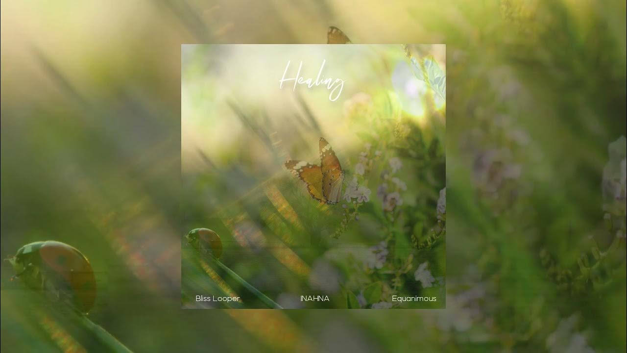 Healing - Bliss Looper, INAHNA, Equanimous Healing - Bliss Looper, INAHNA, Equanimous