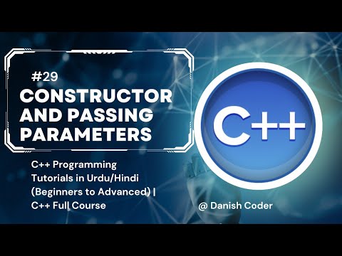 #29 Constructor And Passing Parameters to Constructor | C++ tutorials ...