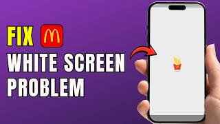 How to Fix McDonald’s App White Screen Problem 2026 | McDonald’s App Not Working