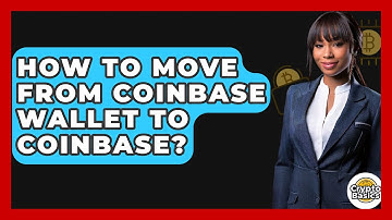 How to Move from Coinbase Wallet to Coinbase? - CryptoBasics360.com