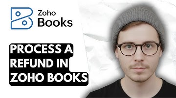 How To Process A Refund In Zoho Books [2025 Guide]