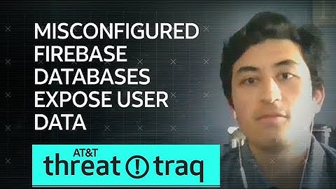 Misconfigured Firebase Databases Expose User Data | AT&T ThreatTraq