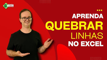 Aprenda a Quebrar linhas do Excel do jeito certo