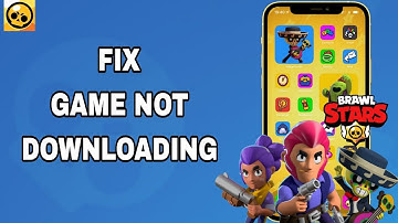 How To Fix And Solve Game Not Downloading On BRAWL STARS App | Final Solution