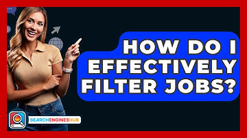 How Do I Effectively Filter Jobs? - SearchEnginesHub.com