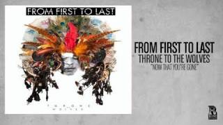 Video thumbnail of "From First to Last - Now That You're Gone"