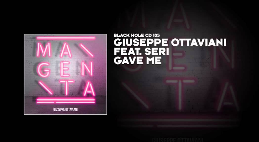Giuseppe Ottaviani featuring Seri - Gave Me