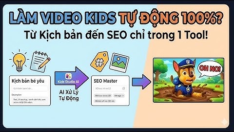 Không Cần Biết Dựng Phim! Cách Làm Kênh YouTube Chủ Đề Trẻ Em Viral Bằng Tool Mới Nhất