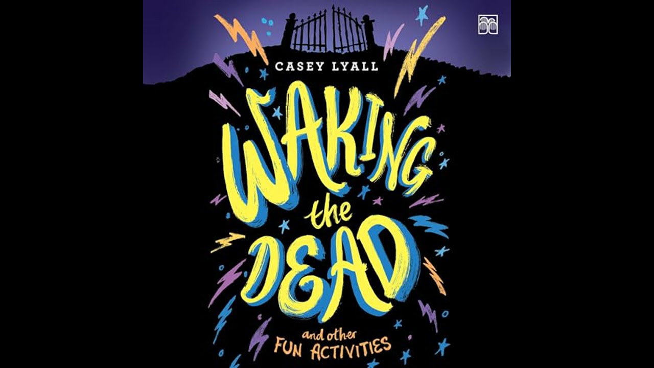 Waking the Dead and Other Fun Activities Audiobook by Casey Lyall