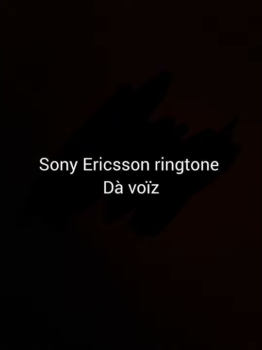 Sony Ericsson ringtone: Dà voïz