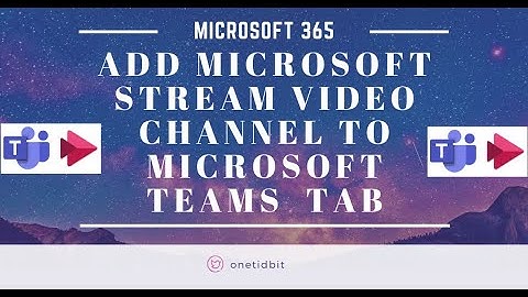 Add Microsoft Stream Video Channel to Microsoft Teams as a Tab.