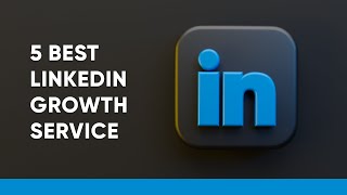 5 Best LinkedIn Growth Service - Reliable & Easy 2023 | InstaFollowers