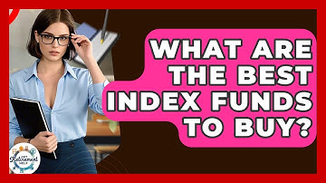 What Are The Best Index Funds To Buy? - Get Retirement Help