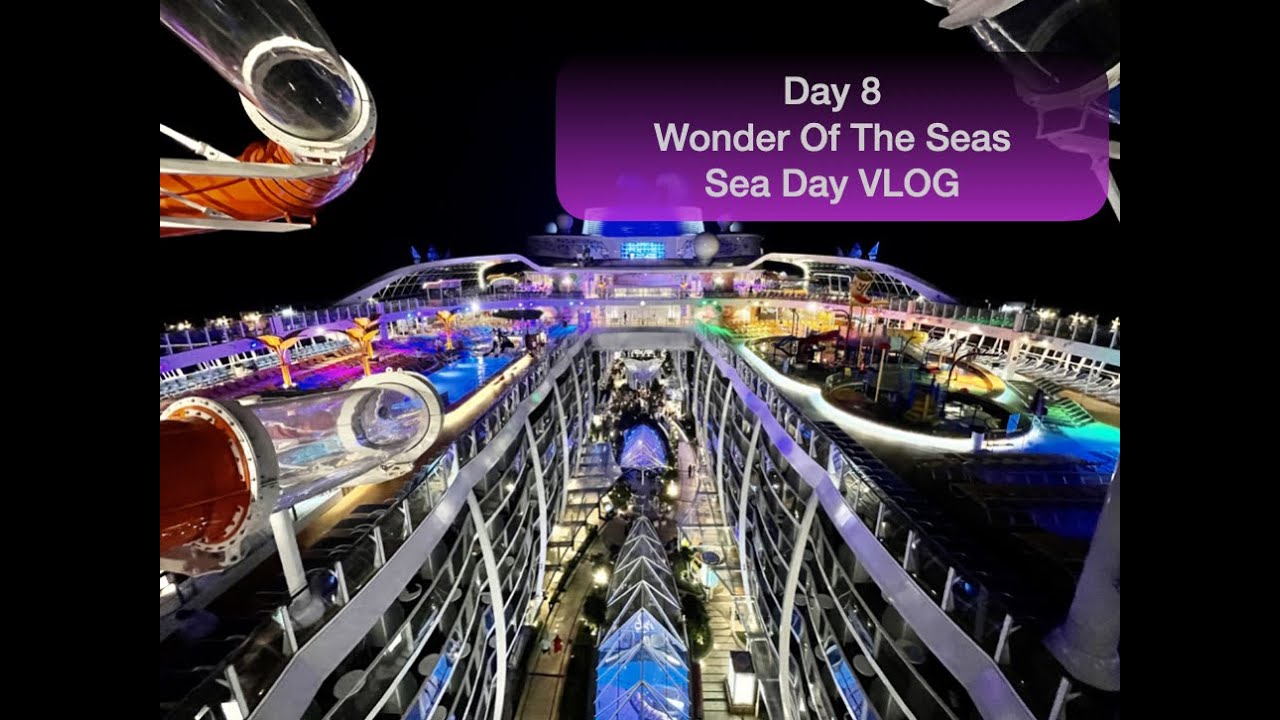 Day 8 Wonder Of The seas - Sea Day - Final Day - Barcelona - YouTube