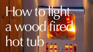 How to Light a Wood Fired Hot Tub