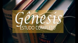 GÊNESIS - ESTUDO BÍBLICO  COMPLETO #01