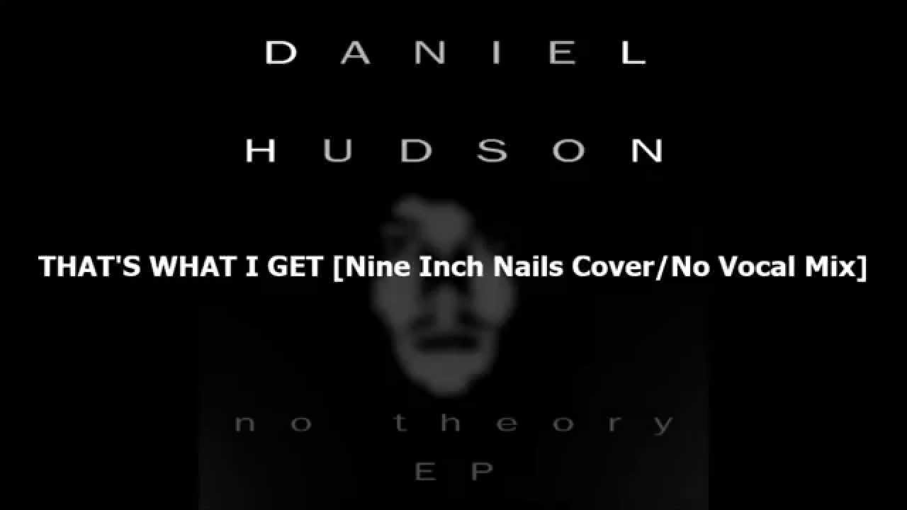 THAT'S WHAT I GET [Nine Inch Nails Cover/No Vocal Mix] YouTube