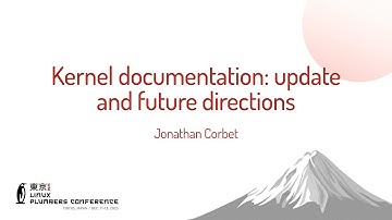 Kernel documentation: update and future directions - Jonathan Corbet